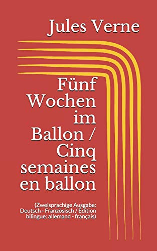 Fünf Wochen im Ballon / Cinq semaines en ballon (Zweisprachige Ausgabe: Deutsch - Französisch / Édition bilingue: allemand - français) von Independently Published